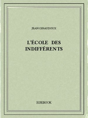 L’école des indifférents - Giraudoux, Jean - Bibebook cover