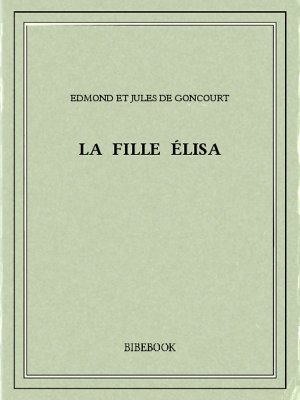 La fille Élisa - Goncourt, Edmond et Jules de - Bibebook cover