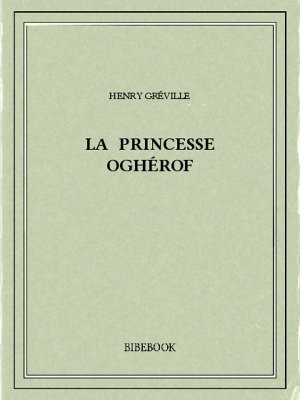 La princesse Oghérof - Gréville, Henry - Bibebook cover