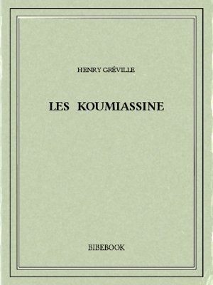 Les Koumiassine - Gréville, Henry - Bibebook cover
