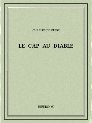 Le Cap au Diable - Guise, Charles de - Bibebook cover