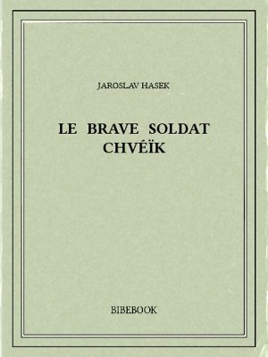 Le brave soldat Chvéïk - Hasek, Jaroslav - Bibebook cover