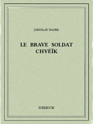 Le brave soldat Chvéïk - Hasek, Jaroslav - Bibebook cover