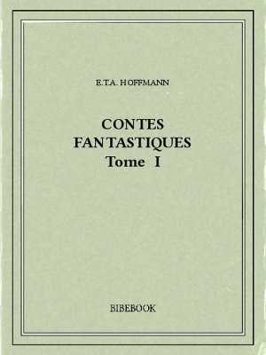 Contes fantastiques I - Hoffmann, E.T.A. - Bibebook cover