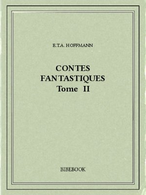 Contes fantastiques II - Hoffmann, E.T.A. - Bibebook cover