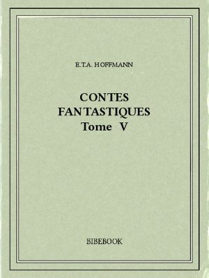 Contes fantastiques V - Hoffmann, E.T.A. - Bibebook cover