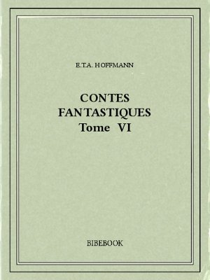 Contes fantastiques VI - Hoffmann, E.T.A. - Bibebook cover