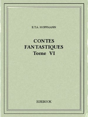 Contes fantastiques VI - Hoffmann, E.T.A. - Bibebook cover