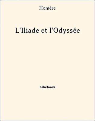 L&#039;Iliade et l&#039;Odyssée - Homère - Bibebook cover