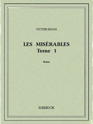 Les Misérables 1 - Hugo, Victor - Bibebook cover