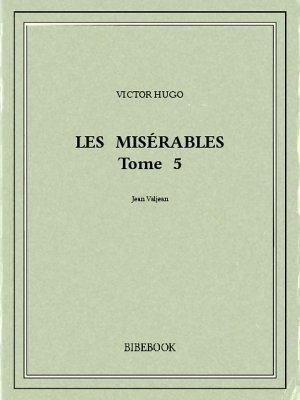 Les Misérables 5 - Hugo, Victor - Bibebook cover
