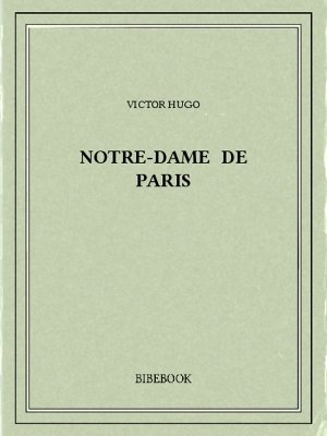 Notre Dame De Paris Hugo Victor Telecharger Bibebook