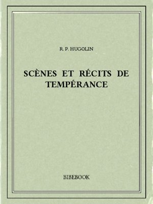 Scènes et récits de tempérance - Hugolin, R. P. - Bibebook cover