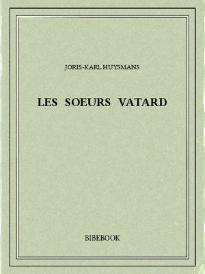 Les soeurs Vatard - Huysmans, Joris-Karl - Bibebook cover