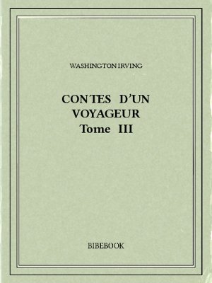 Contes d&#039;un voyageur III - Irving, Washington - Bibebook cover