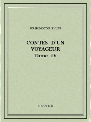 Contes d&#039;un voyageur IV - Irving, Washington - Bibebook cover