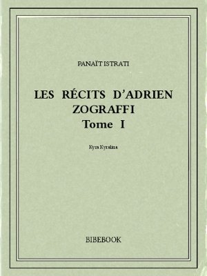 Les récits d’Adrien Zograffi I - Istrati, Panaït - Bibebook cover
