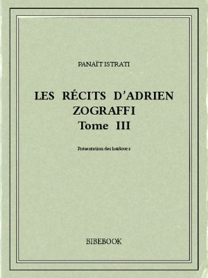 Les récits d’Adrien Zograffi III - Istrati, Panaït - Bibebook cover