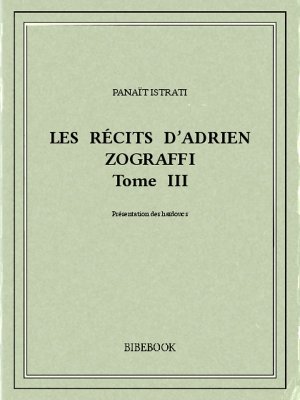 Les récits d’Adrien Zograffi III - Istrati, Panaït - Bibebook cover