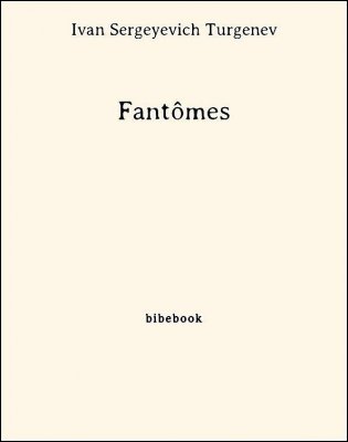 Fantômes - Turgenev, Ivan Sergeyevich - Bibebook cover