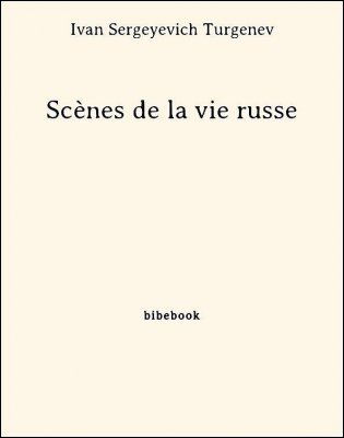 Scènes de la vie russe - Turgenev, Ivan Sergeyevich - Bibebook cover