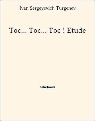 Toc... Toc... Toc ! Etude - Turgenev, Ivan Sergeyevich - Bibebook cover