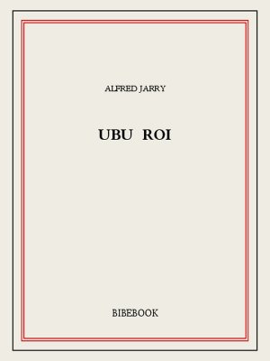 Ubu roi - Jarry, Alfred - Bibebook cover