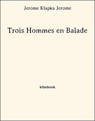 Trois Hommes en Balade - Jerome, Jerome Klapka - Bibebook cover