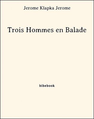 Trois Hommes en Balade - Jerome, Jerome Klapka - Bibebook cover