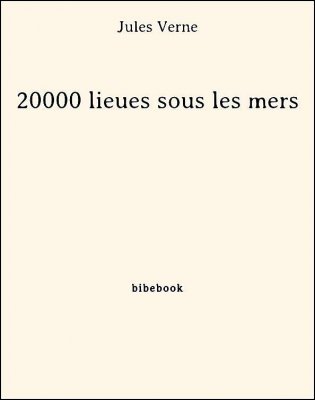 Télécharger : 20000 lieues sous les mers - Verne, Jules 20000 lieues sous les mers - Verne, Jules - Bibebook cover