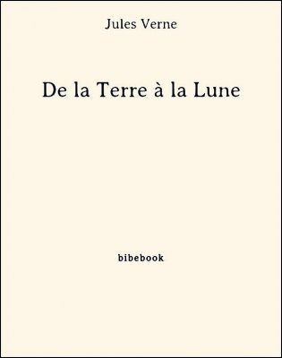 Télécharger : De la Terre à la Lune - Verne, Jules De la Terre à la Lune - Verne, Jules - Bibebook cover