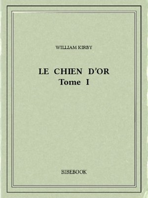 Le Chien d’Or I - Kirby, William - Bibebook cover