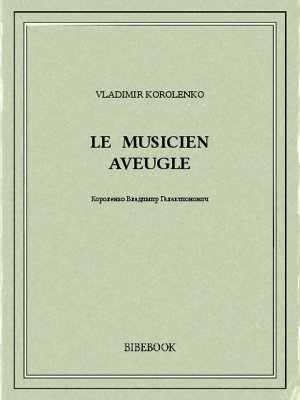 Le Musicien aveugle - Korolenko, Vladimir - Bibebook cover
