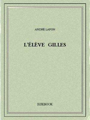 L&#039;élève Gilles - Lafon, André - Bibebook cover