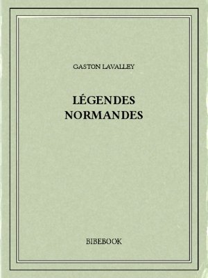 Légendes normandes - Lavalley, Gaston - Bibebook cover