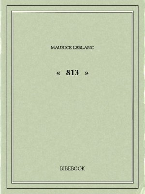 « 813 » - Leblanc, Maurice - Bibebook cover