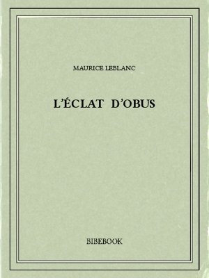 L’éclat d’obus - Leblanc, Maurice - Bibebook cover
