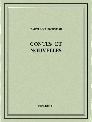 Contes et nouvelles - Legendre, Napoléon - Bibebook cover