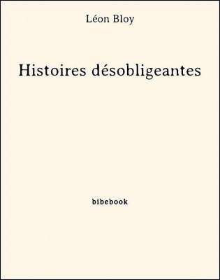 Histoires désobligeantes - Bloy, Léon - Bibebook cover