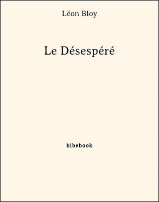 Le Désespéré - Bloy, Léon - Bibebook cover