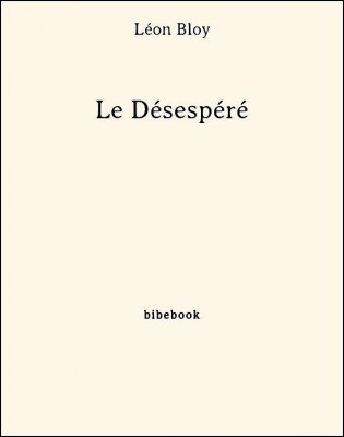 Le Désespéré - Bloy, Léon - Bibebook cover