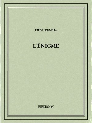 L&#039;énigme - Lermina, Jules - Bibebook cover