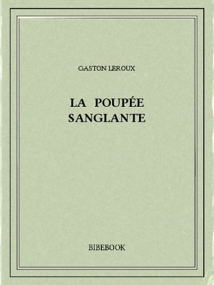 La poupée sanglante - Leroux, Gaston - Bibebook cover