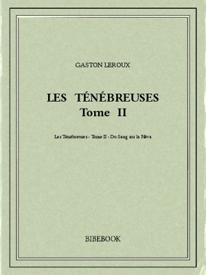 Les Ténébreuses 2 - Leroux, Gaston - Bibebook cover