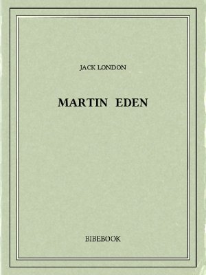 Martin Eden - London, Jack - Bibebook cover