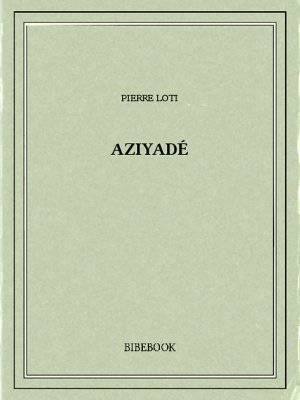 Aziyadé - Loti, Pierre - Bibebook cover