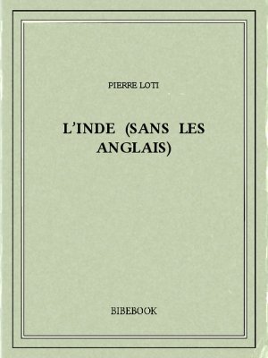 L’Inde (sans les Anglais) - Loti, Pierre - Bibebook cover