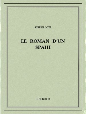 Le roman d’un spahi - Loti, Pierre - Bibebook cover