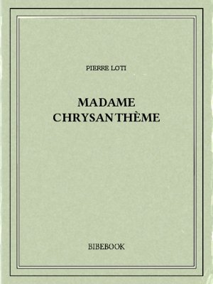 Madame Chrysanthème - Loti, Pierre - Bibebook cover