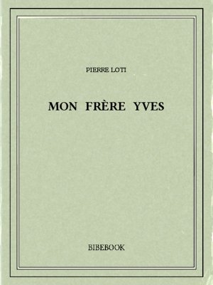 Mon frère Yves - Loti, Pierre - Bibebook cover